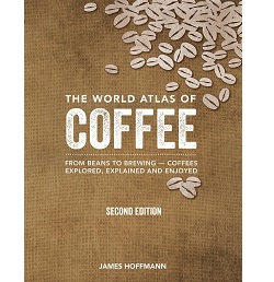The World Atlas of Coffee: From Beans to Brewing